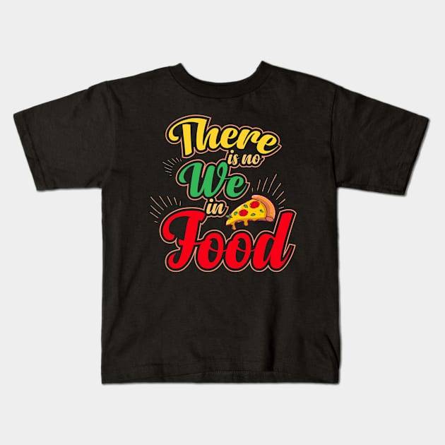 There is no we in food Kids T-Shirt by Kams_store